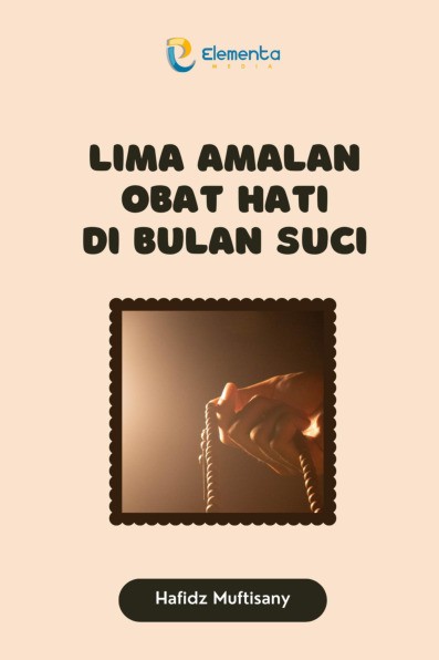 Lima Amalan Obat Hati di Bulan Suci